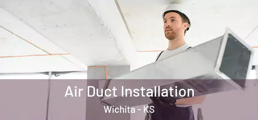  Air Duct Installation Wichita - KS