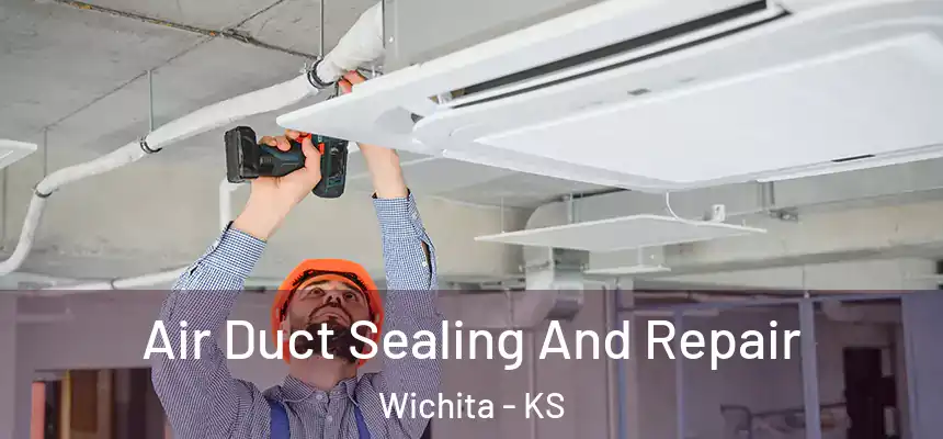 Air Duct Sealing And Repair Wichita - KS