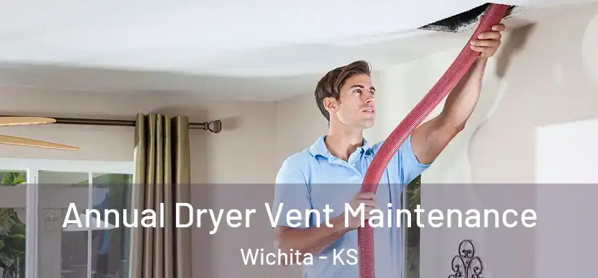  Annual Dryer Vent Maintenance Wichita - KS
