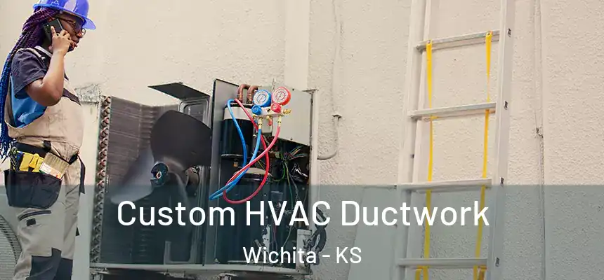  Custom HVAC Ductwork Wichita - KS