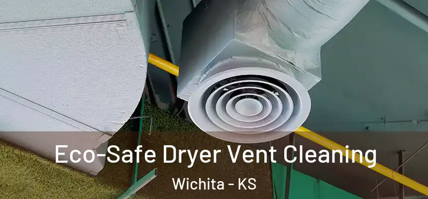 Eco-Safe Dryer Vent Cleaning Wichita - KS