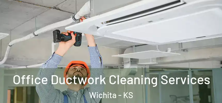  Office Ductwork Cleaning Services Wichita - KS