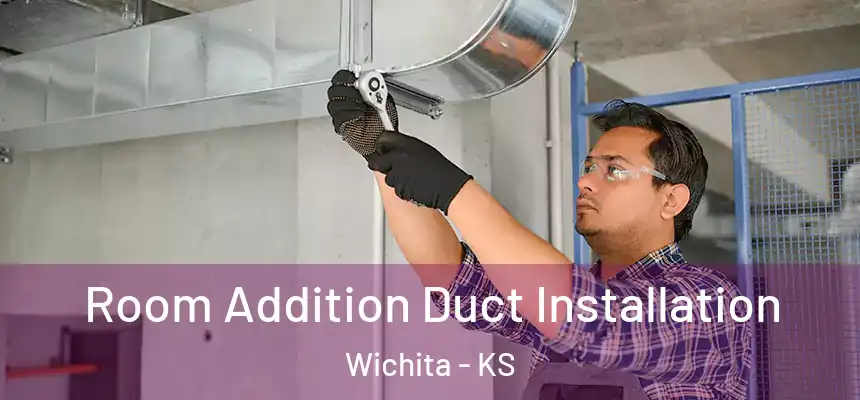 Room Addition Duct Installation Wichita - KS