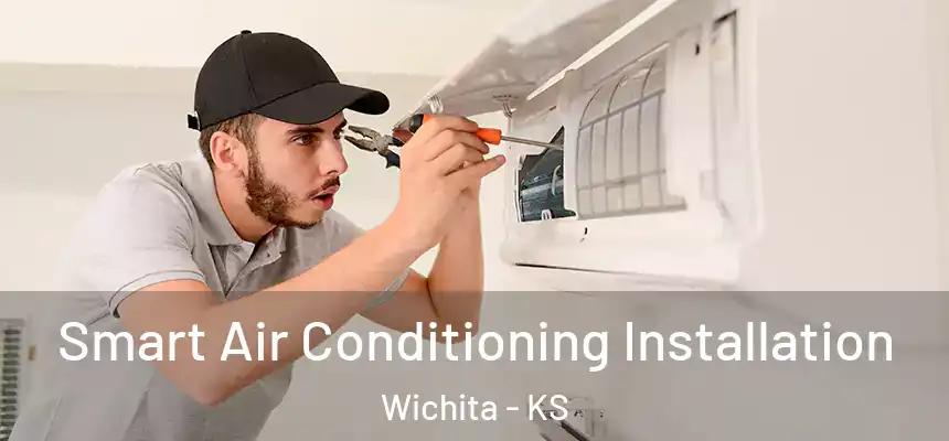  Smart Air Conditioning Installation Wichita - KS