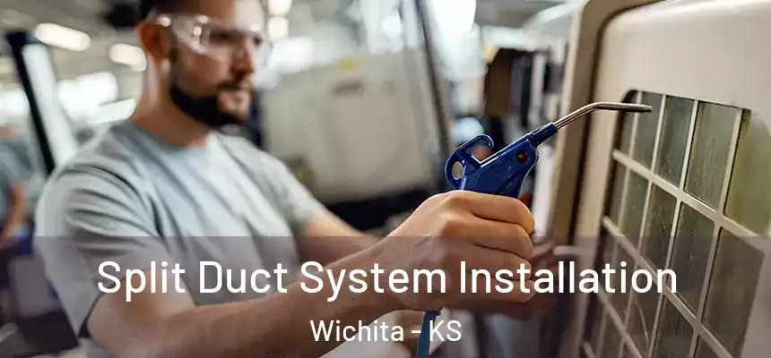  Split Duct System Installation Wichita - KS